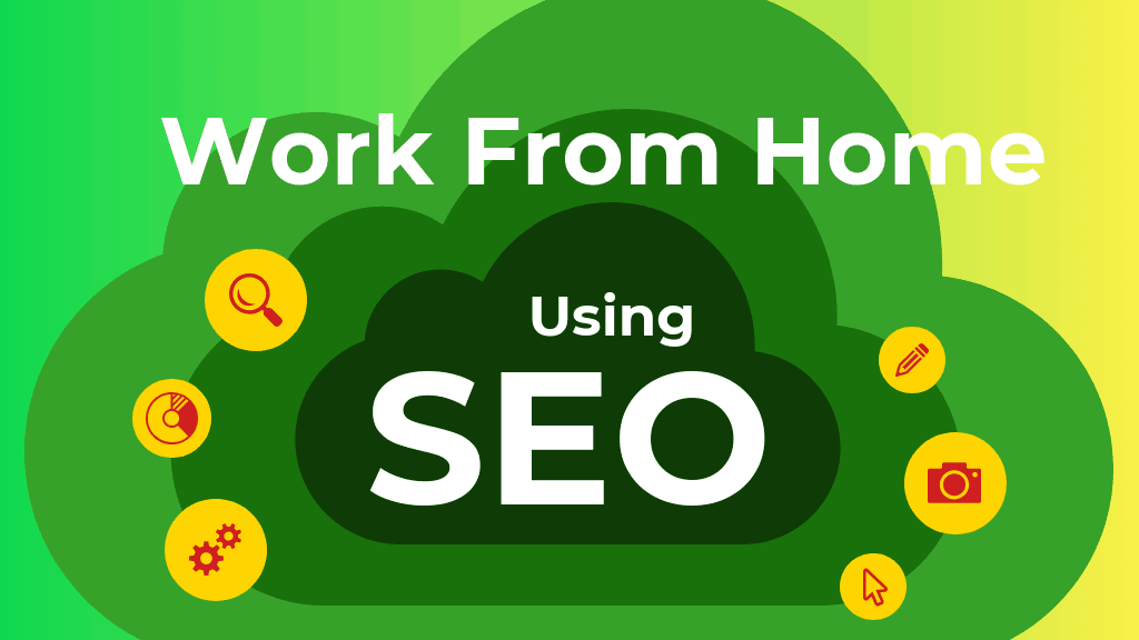 Work From Home Using SEO