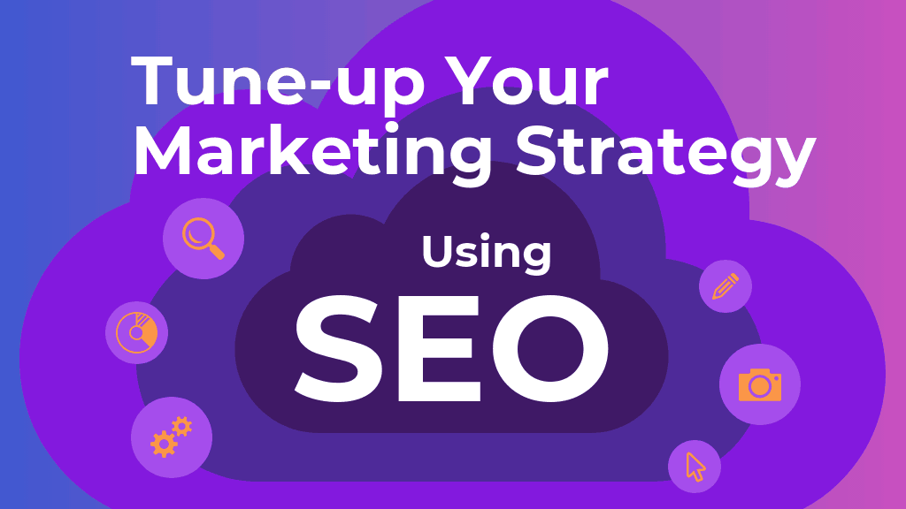 Tune-Up Your Marketing Strategy Using SEO