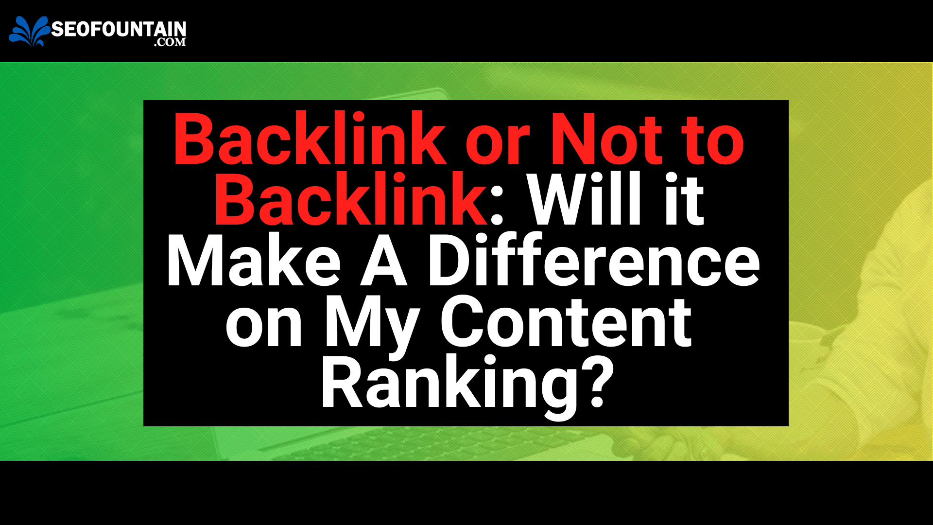 Backlink or Not to Backlink